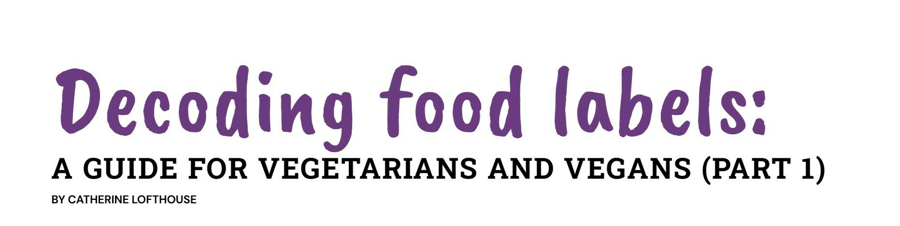 Decoding Food Labels: A Guide for Vegetarians and Vegans – (Part 1)